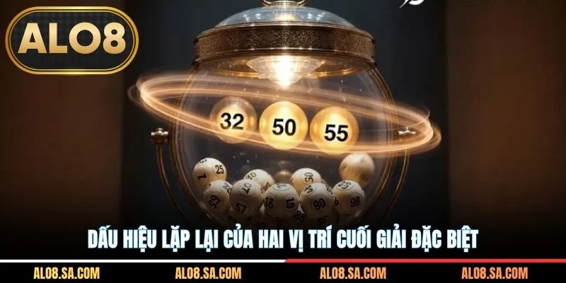 Dấu hiệu lặp lại của hai vị trí cuối giải đặc biệt