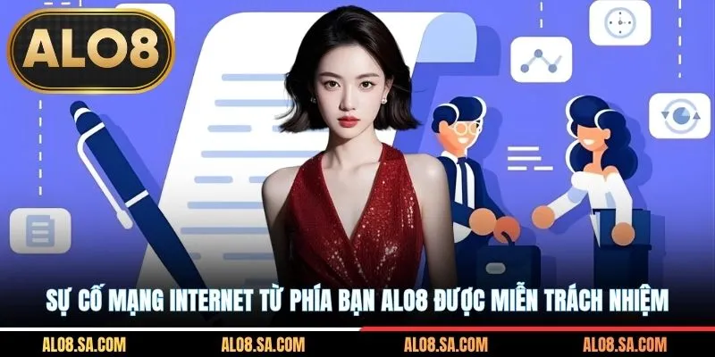 Sự cố mạng internet từ phía bạn ALO8 được miễn trách nhiệm